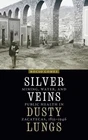 Silver Veins, Dusty Lungs Mining, Water, And Public Health Zacatecas, 1835 New. Price: $58.35.