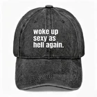Woke Up Sexy Hell Again Funny Sassy Dad Hat Casual Unisex Washed Baseball Cap New. Price: $15.19.