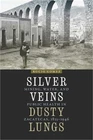 Silver Veins, Dusty Lungs: Mining, Water, Public Health Zacatecas, 1835-1 Brand. Price: $38.59.