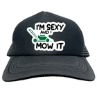 I'm Sexy And Mow It Trucker Cap Foam Baseball Hat Logo Mesh HF0095 New. Price: $15.99.