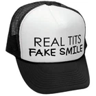 Real Tits Fake Smile - Funny Sexy Joke Prank Unisex Adult Trucker Cap Hat New. Price: $16.99.